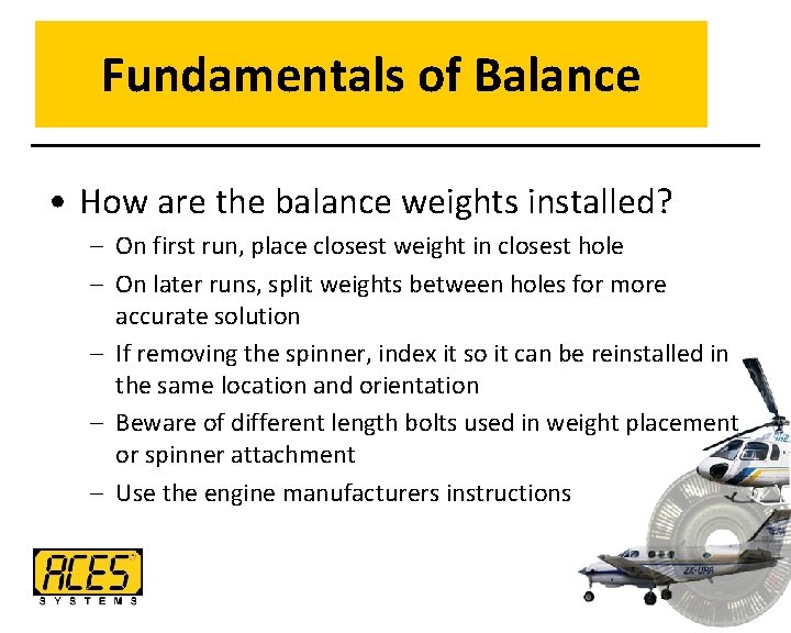 Fundamentals of Balance • How are the balance weights installed? – On first run,