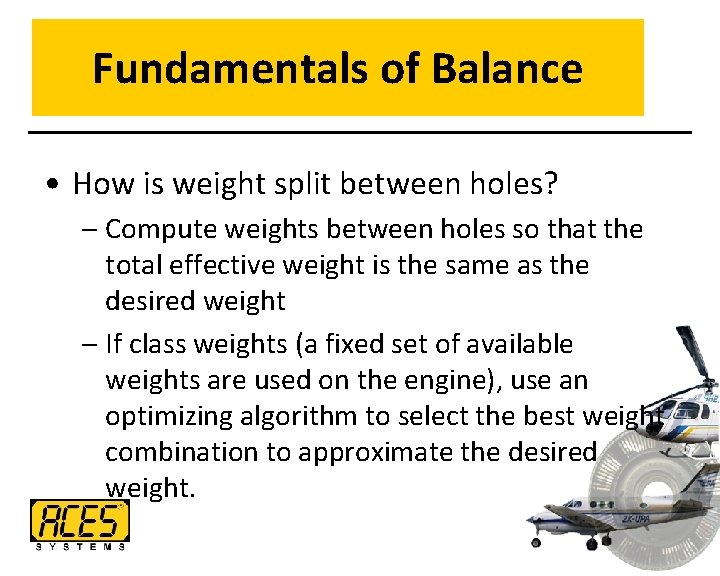 Fundamentals of Balance • How is weight split between holes? – Compute weights between