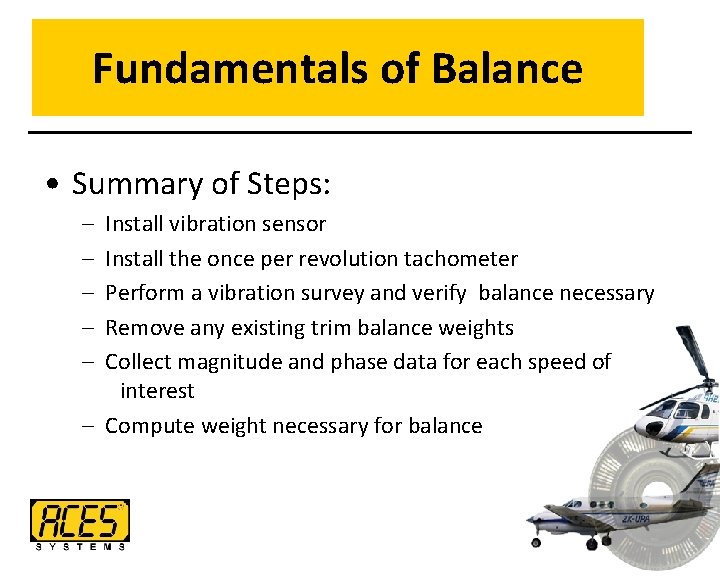 Fundamentals of Balance • Summary of Steps: – – – Install vibration sensor Install