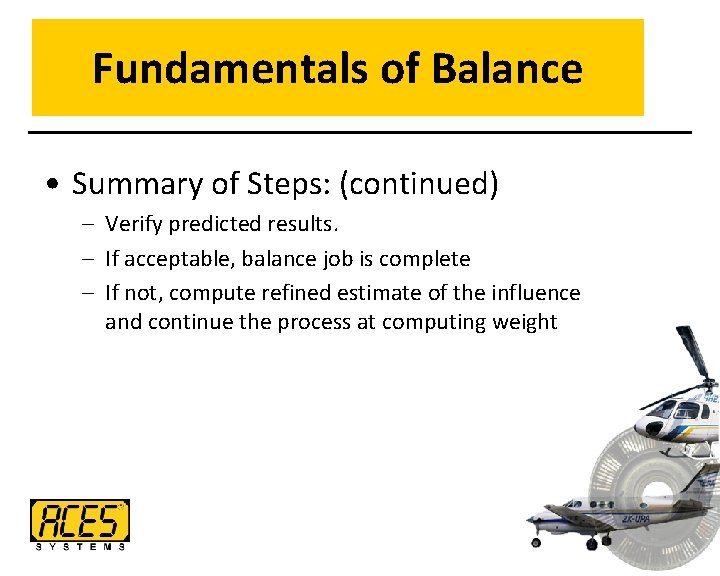 Fundamentals of Balance • Summary of Steps: (continued) – Verify predicted results. – If