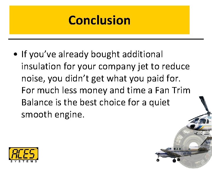 Conclusion • If you’ve already bought additional insulation for your company jet to reduce