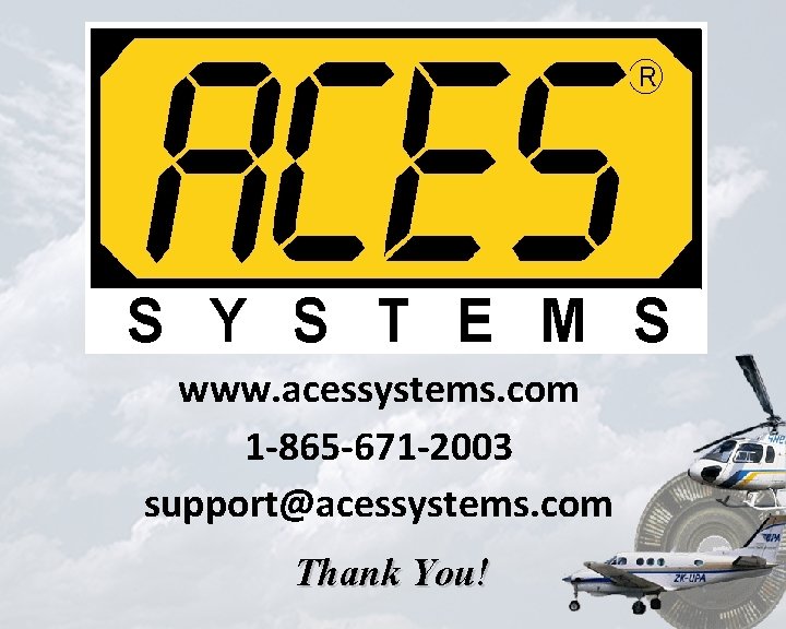 www. acessystems. com 1 -865 -671 -2003 support@acessystems. com Thank You! 