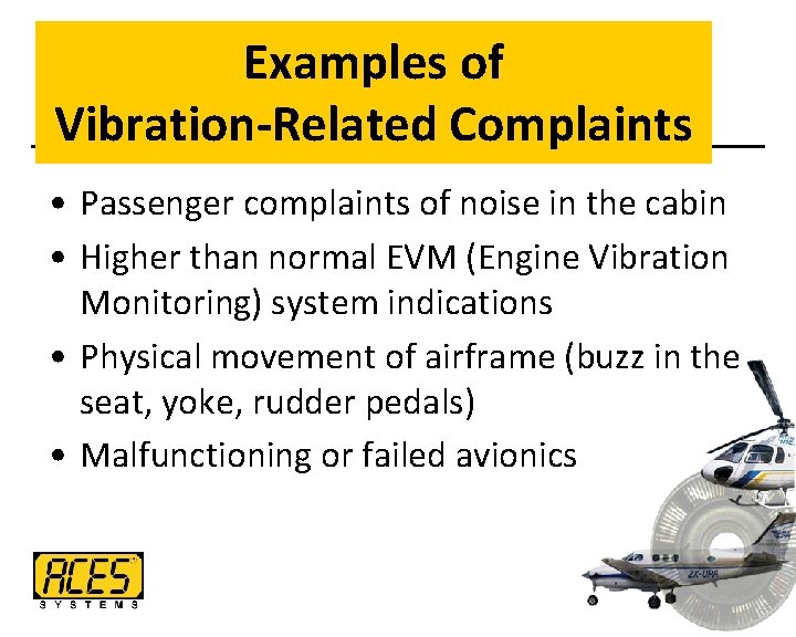 Examples of Vibration-Related Complaints • Passenger complaints of noise in the cabin • Higher