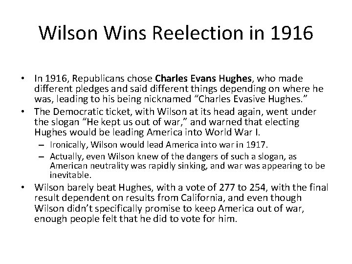 Wilson Wins Reelection in 1916 • In 1916, Republicans chose Charles Evans Hughes, who