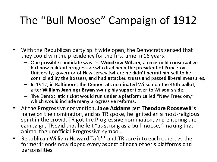 The “Bull Moose” Campaign of 1912 • With the Republican party split wide open,