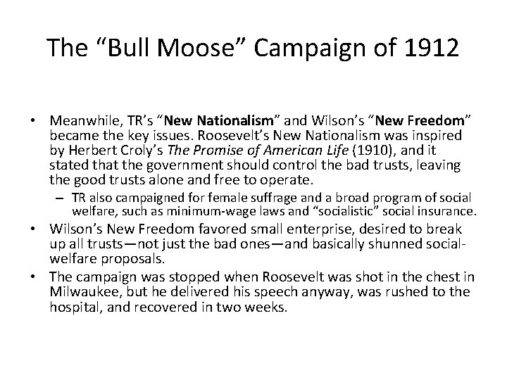 The “Bull Moose” Campaign of 1912 • Meanwhile, TR’s “New Nationalism” and Wilson’s “New