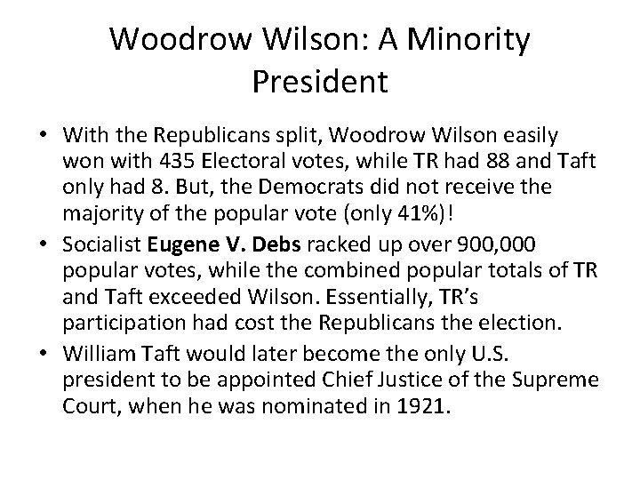 Woodrow Wilson: A Minority President • With the Republicans split, Woodrow Wilson easily won