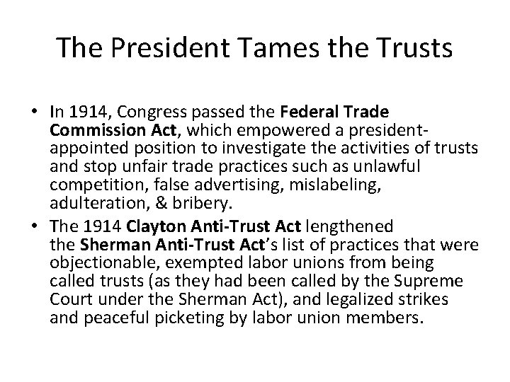 The President Tames the Trusts • In 1914, Congress passed the Federal Trade Commission