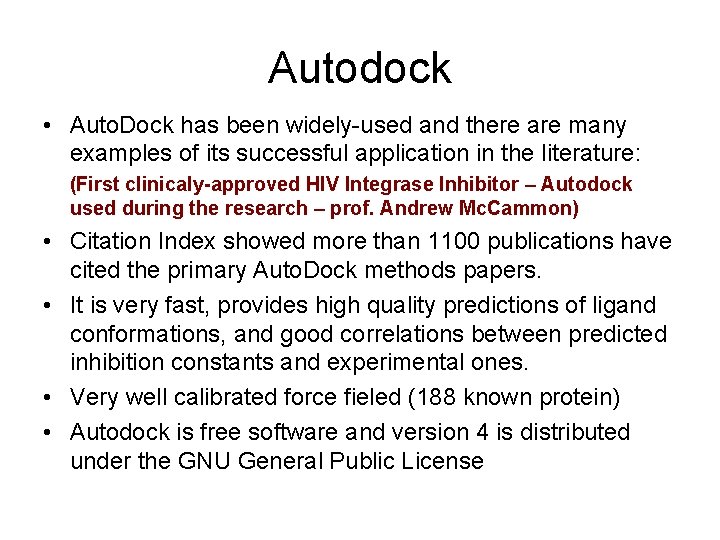 Autodock • Auto. Dock has been widely-used and there are many examples of its