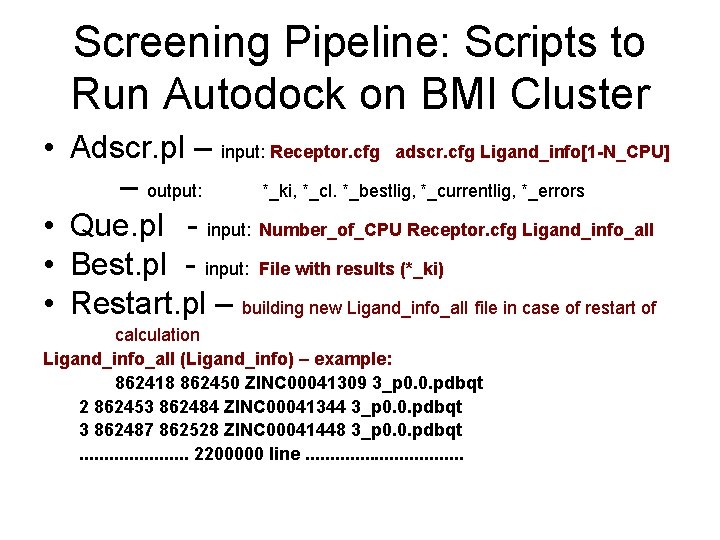 Screening Pipeline: Scripts to Run Autodock on BMI Cluster • Adscr. pl – input: