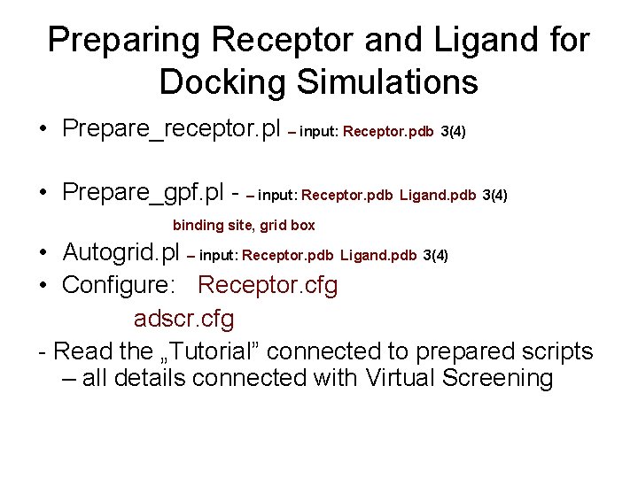 Preparing Receptor and Ligand for Docking Simulations • Prepare_receptor. pl – input: Receptor. pdb