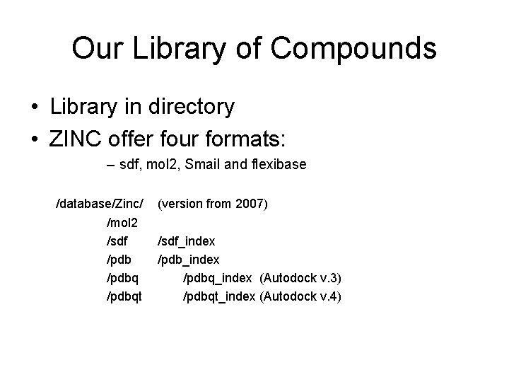 Our Library of Compounds • Library in directory • ZINC offer four formats: –