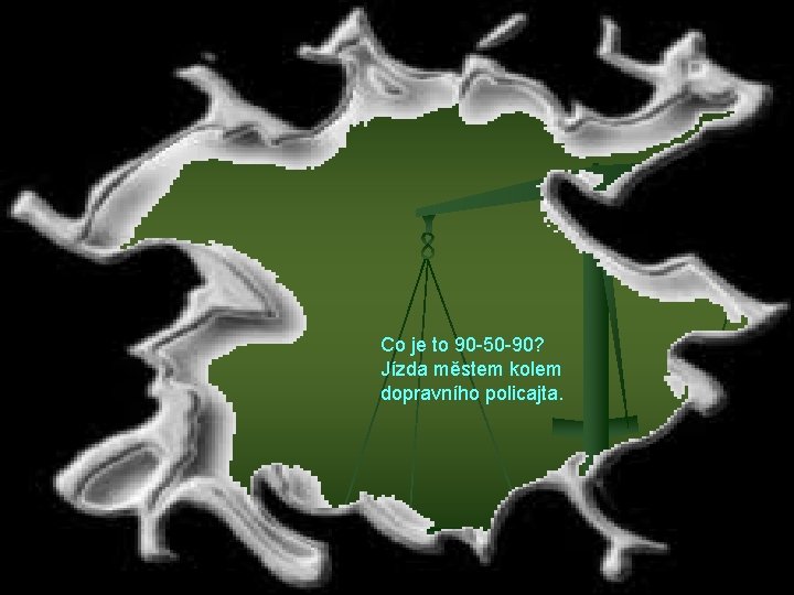 Co je to 90 -50 -90? Jízda městem kolem dopravního policajta. 