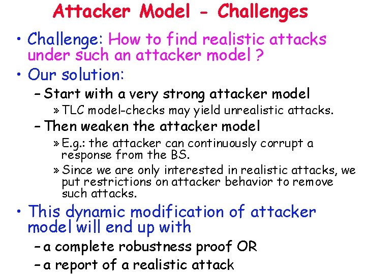 Attacker Model - Challenges • Challenge: How to find realistic attacks under such an