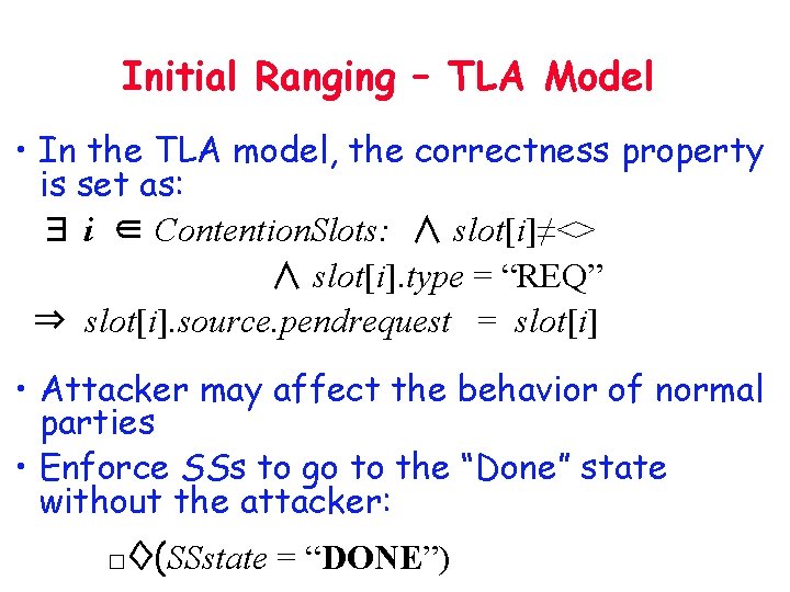 Initial Ranging – TLA Model • In the TLA model, the correctness property is