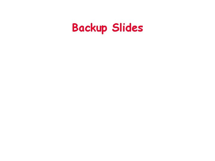 Backup Slides 