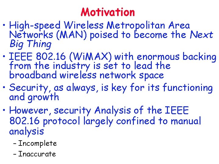 Motivation • High-speed Wireless Metropolitan Area Networks (MAN) poised to become the Next Big