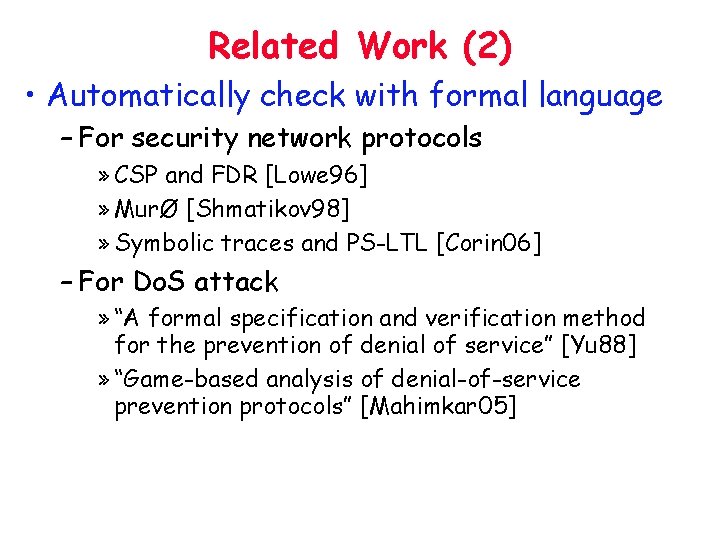 Related Work (2) • Automatically check with formal language – For security network protocols