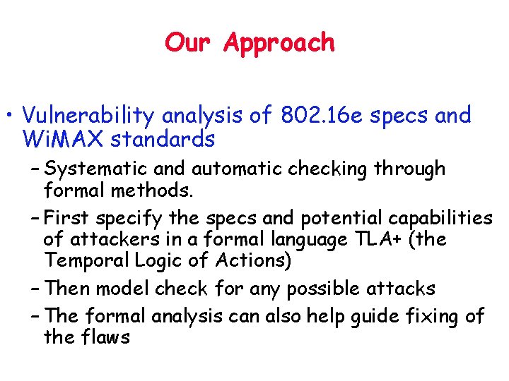 Our Approach • Vulnerability analysis of 802. 16 e specs and Wi. MAX standards
