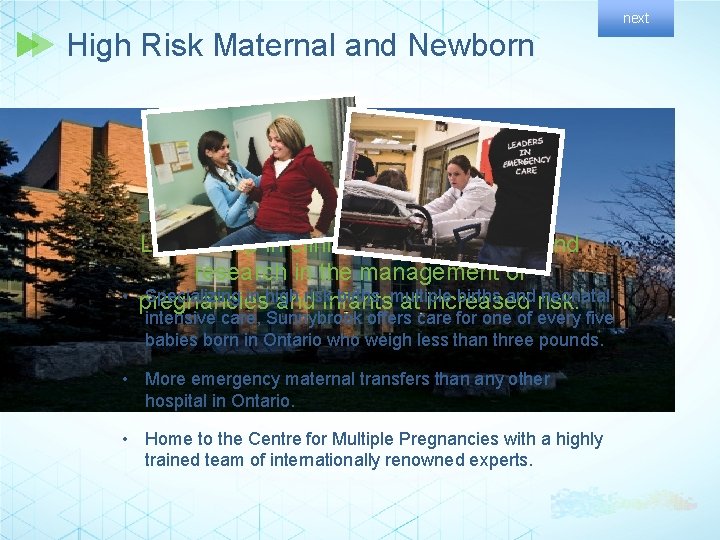 next High Risk Maternal and Newborn • Leadership in clinical care, education and research