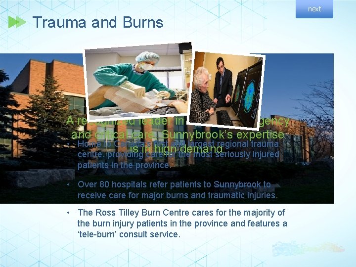 next Trauma and Burns A recognized leader in trauma, emergency and critical care, Sunnybrook’s