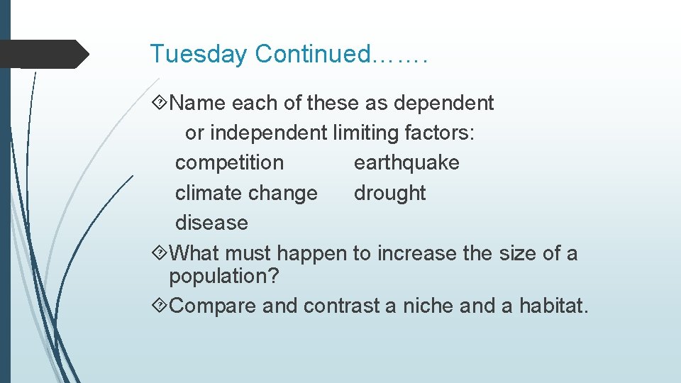 Tuesday Continued……. Name each of these as dependent or independent limiting factors: competition earthquake