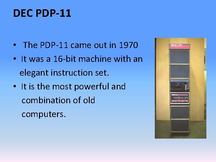 DEC PDP-11 • The PDP-11 came out in 1970 • It was a 16