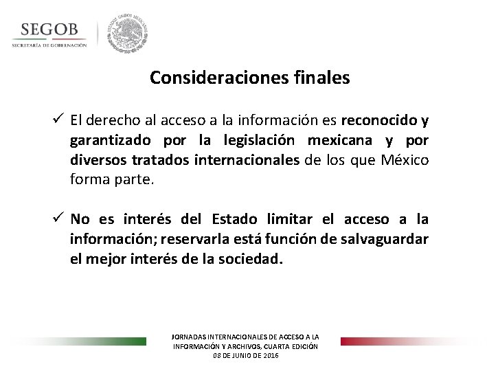 Consideraciones finales ü El derecho al acceso a la información es reconocido y garantizado