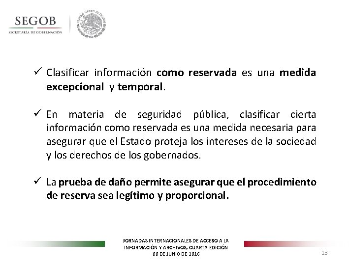 ü Clasificar información como reservada es una medida excepcional y temporal. ü En materia