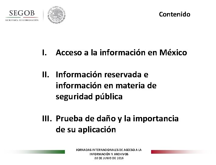 Contenido I. Acceso a la información en México II. Información reservada e información en