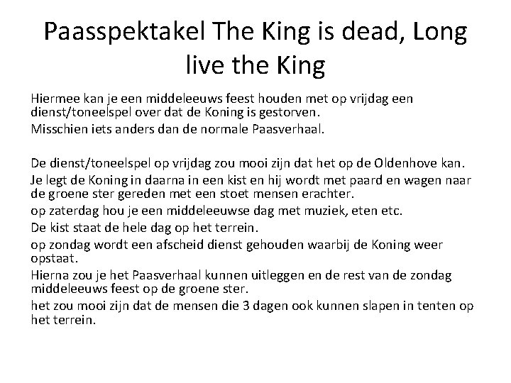 Paasspektakel The King is dead, Long live the King Hiermee kan je een middeleeuws