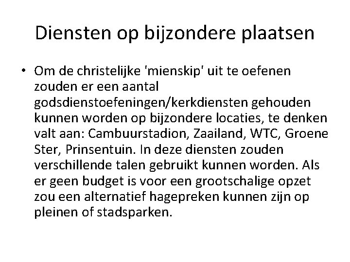 Diensten op bijzondere plaatsen • Om de christelijke 'mienskip' uit te oefenen zouden er