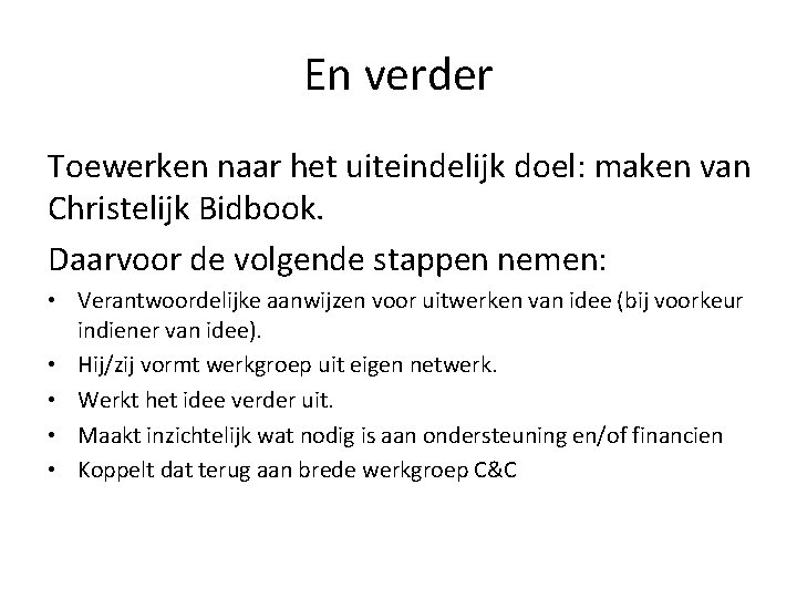 En verder Toewerken naar het uiteindelijk doel: maken van Christelijk Bidbook. Daarvoor de volgende