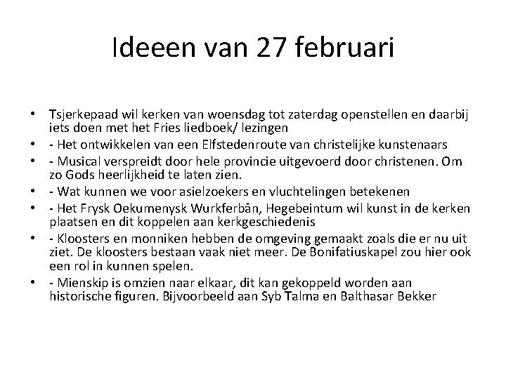 Ideeen van 27 februari • Tsjerkepaad wil kerken van woensdag tot zaterdag openstellen en