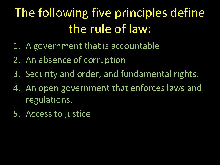 The following five principles define the rule of law: 1. 2. 3. 4. A