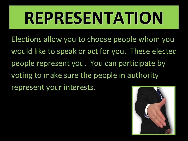 REPRESENTATION Elections allow you to choose people whom you would like to speak or