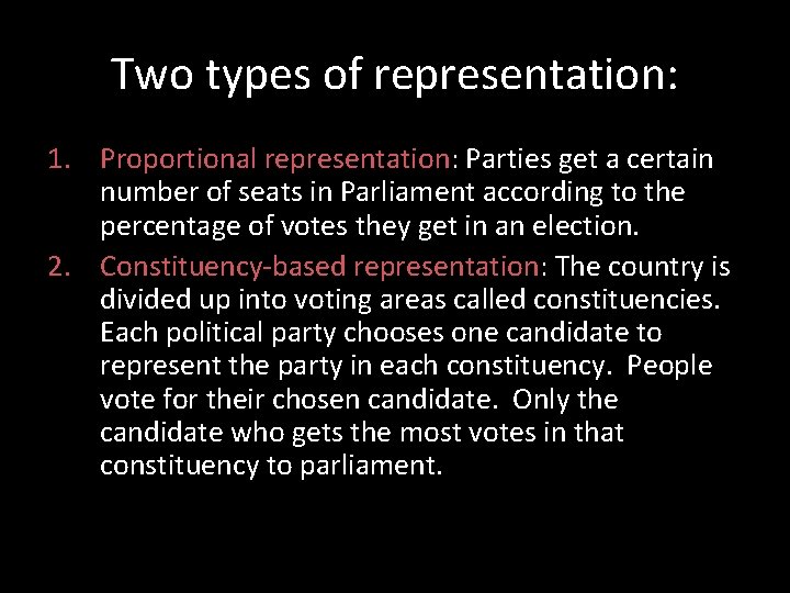 Two types of representation: 1. Proportional representation: Parties get a certain number of seats