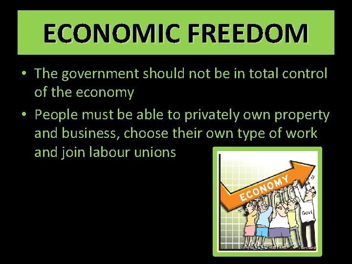 ECONOMIC FREEDOM • The government should not be in total control of the economy