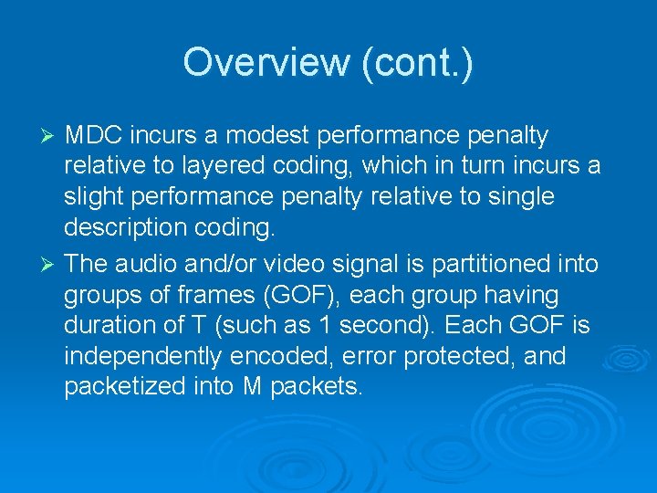 Overview (cont. ) MDC incurs a modest performance penalty relative to layered coding, which