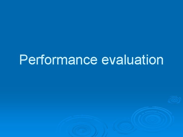 Performance evaluation 