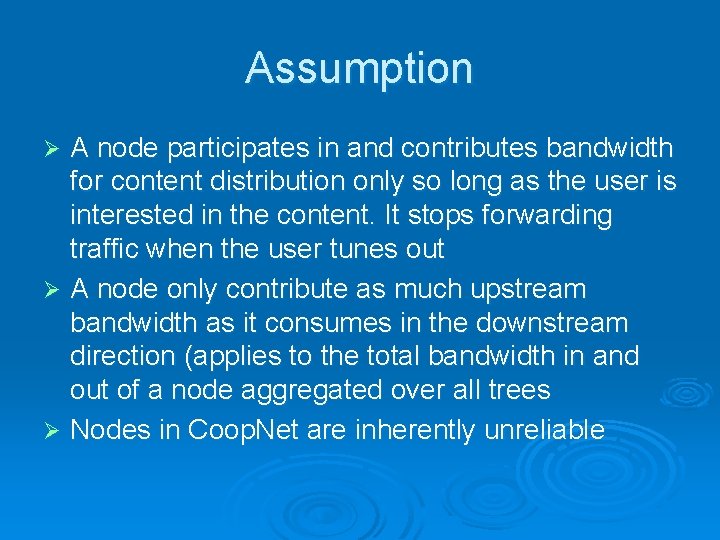 Assumption A node participates in and contributes bandwidth for content distribution only so long