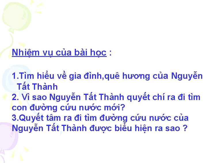 Nhiệm vụ của bài học : 1. Tìm hiểu về gia đình, quê hương