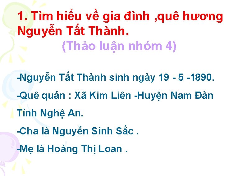 1. Tìm hiểu về gia đình , quê hương Nguyễn Tất Thành. (Thảo luận