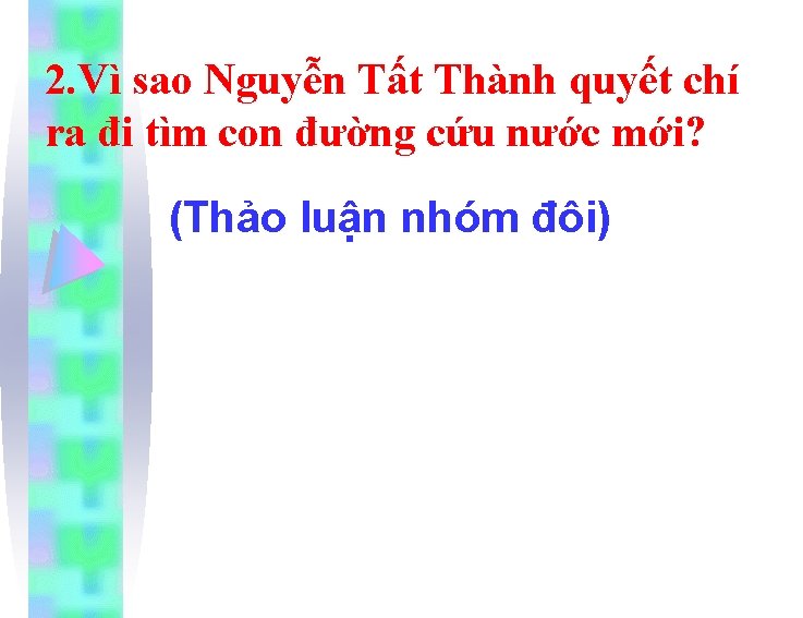 2. Vì sao Nguyễn Tất Thành quyết chí ra đi tìm con đường cứu