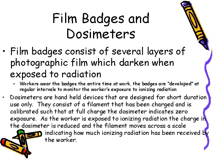 Film Badges and Dosimeters • Film badges consist of several layers of photographic film