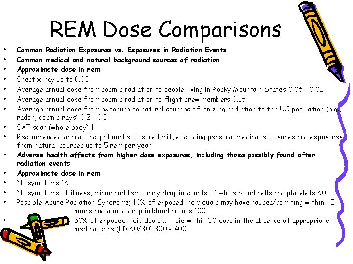REM Dose Comparisons • • • • Common Radiation Exposures vs. Exposures in Radiation