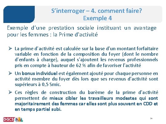 S’interroger – 4. comment faire? Exemple 4 Exemple d’une prestation sociale instituant un avantage