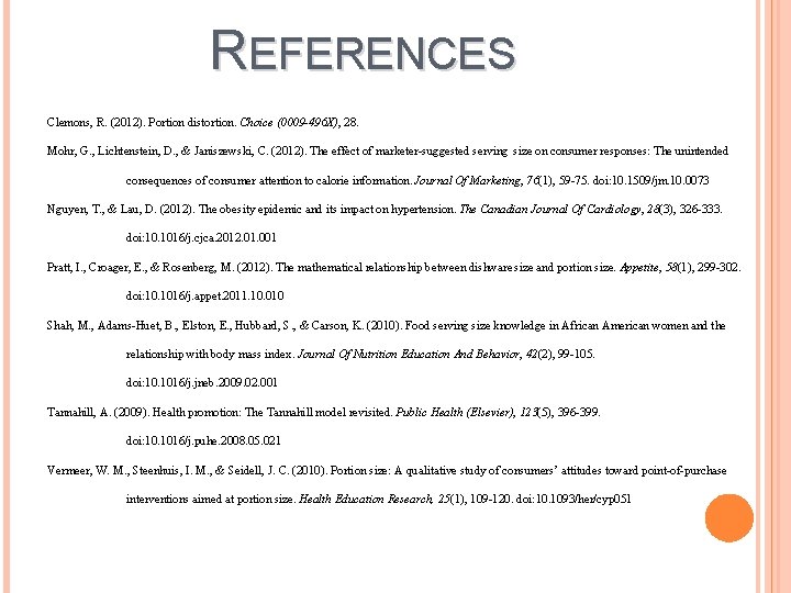 REFERENCES Clemons, R. (2012). Portion distortion. Choice (0009 -496 X), 28. Mohr, G. ,