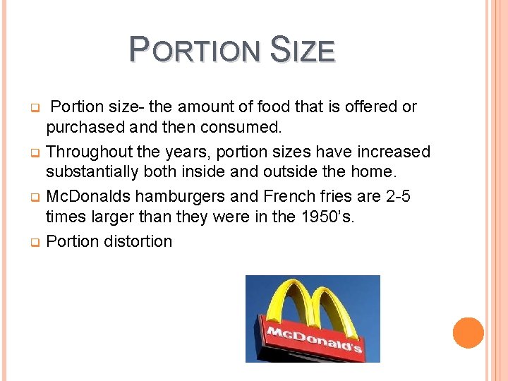 PORTION SIZE Portion size- the amount of food that is offered or purchased and