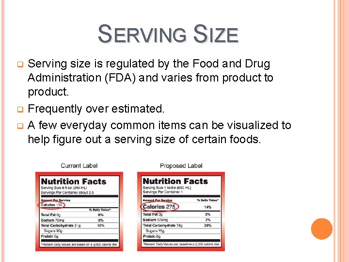 SERVING SIZE Serving size is regulated by the Food and Drug Administration (FDA) and